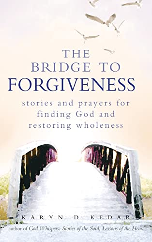 Imagen de archivo de The Bridge to Forgiveness: Stories and Prayers for Finding God and Restoring Wholeness a la venta por Wonder Book