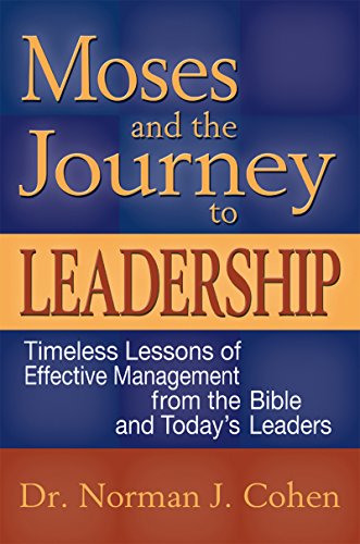 Beispielbild fr Moses and the Journey to Leadership: Timeless Lessons of Effective Management from the Bible and Today's Leaders zum Verkauf von SecondSale