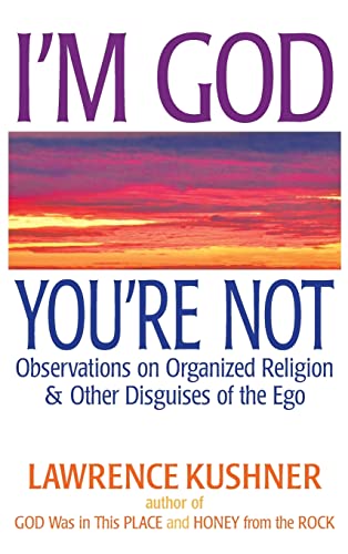 9781580234412: I'M God, You'Re Not: Observations on Organized Religion & Other Disguises of the EGO