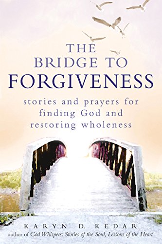 Imagen de archivo de The Bridge to Forgiveness: Stories and Prayers for Finding God and Restoring Wholeness a la venta por SecondSale