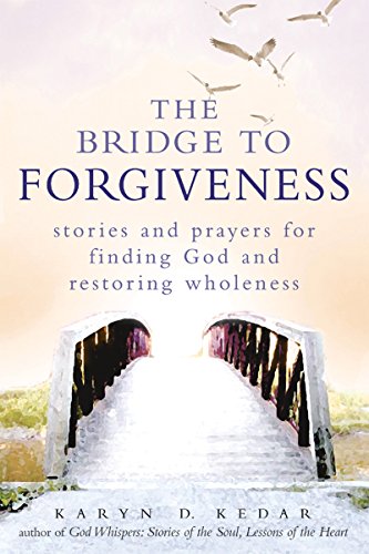 Stock image for The Bridge to Forgiveness: Stories and Prayers for Finding God and Restoring Wholeness for sale by SecondSale