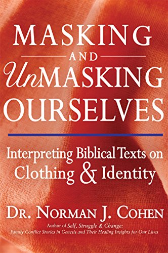 Masking and Unmasking Ourselves: Interpreting Biblical Texts on Clothing & Identity (9781580234610) by Cohen, Dr. Norman J.