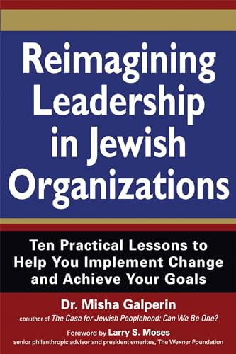 Imagen de archivo de Reimagining Leadership in Jewish Organizations: Ten Practical Lessons to Help You Implement Change and Achieve Your Goals a la venta por SecondSale