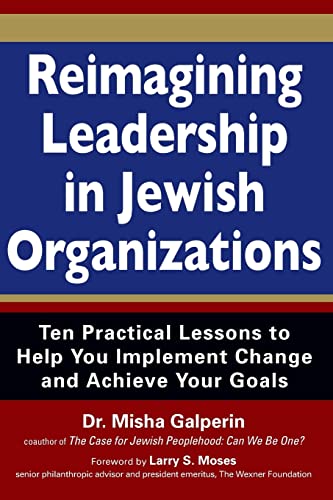 Stock image for Reimagining Leadership in Jewish Organizations: Ten Practical Lessons to Help You Implement Change and Achieve Your Goals for sale by SecondSale