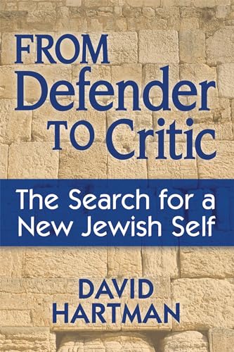 From Defender to Critic: The Search for a New Jewish Self (9781580235150) by Hartman, David
