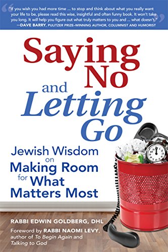 Beispielbild fr Saying No And Letting Go: Jewish Wisdom on Making Room for What Matters Most zum Verkauf von Pearlydewdrops
