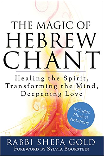 9781580236713: The Magic of Hebrew Chant: Healing the Spirit, Transforming the Mind, Deepening Love