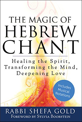 Stock image for The Magic of Hebrew Chant: Healing the Spirit, Transforming the Mind, Deepening Love (For People of All Faiths, All Backgrounds) for sale by GF Books, Inc.