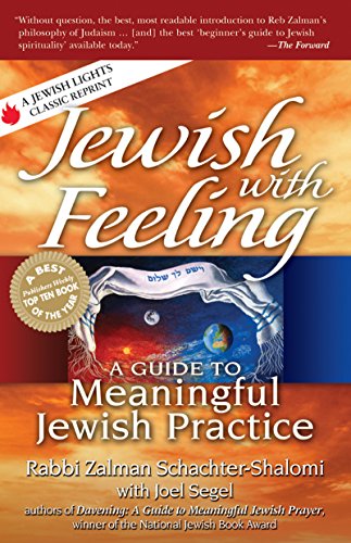 Jewish with Feeling: A Guide to Meaningful Jewish Practice (For People of All Faiths, All Backgrounds) (9781580236911) by Schachter-Shalomi, Rabbi Zalman