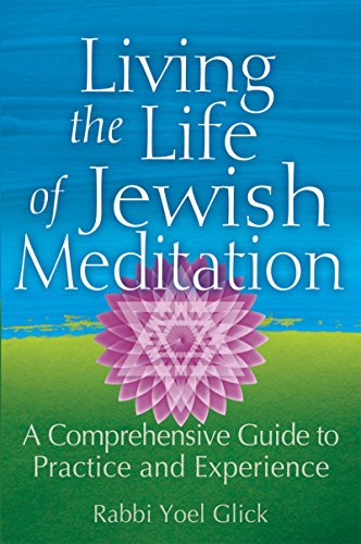 Beispielbild fr Living the Life of Jewish Meditation: A Comprehensive Guide to Practice and Experience zum Verkauf von BooksRun