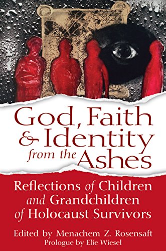 Stock image for God, Faith and Identity from the Ashes : Reflections of Children and Grandchildren of Holocaust Survivors for sale by Better World Books