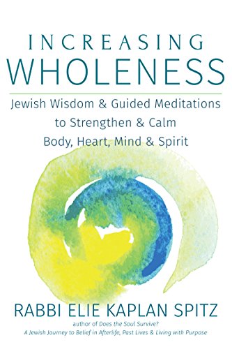 9781580238236: Increasing Wholeness: Jewish Wisdom and Guided Meditations to Strengthen and Calm Body, Heart, Mind and Spirit