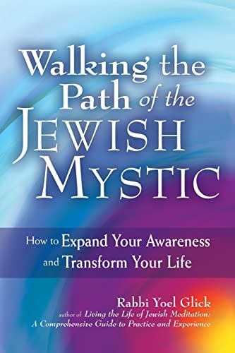 9781580238434: Walking the Path of the Jewish Mystic: How to Expand Your Awareness and Transform Your Life