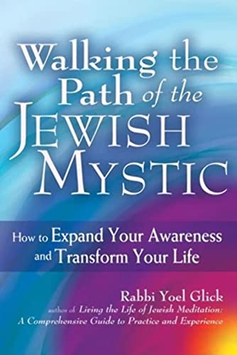 Stock image for Walking the Path of the Jewish Mystic: How to Expand Your Awareness and Transform Your Life for sale by HPB-Red