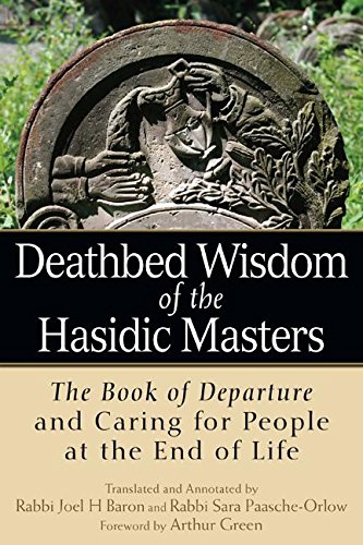 Stock image for Deathbed Wisdom of the Hasidic Masters: The Book of Departure and Caring for People at the End of Life Format: Paperback for sale by INDOO