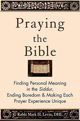Beispielbild fr Praying the Bible: Finding Personal Meaning in the Siddur, Ending Boredom Making Each Prayer Experience Unique zum Verkauf von Goodwill of Colorado