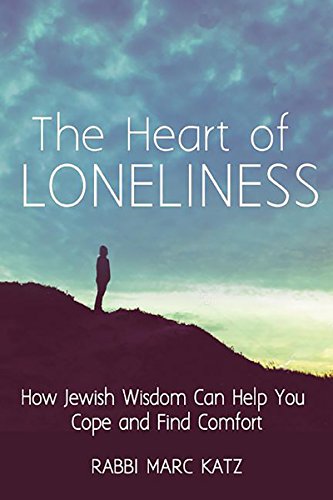 Stock image for The Heart of Loneliness: How Jewish Wisdom Can Help You Cope and Find Comfort for sale by Save With Sam