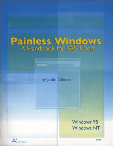 Beispielbild fr Painless Windows : A Handbook for SAS Users zum Verkauf von Better World Books