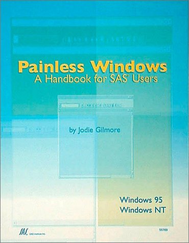 Beispielbild fr Painless Windows : A Handbook for SAS Users zum Verkauf von Better World Books