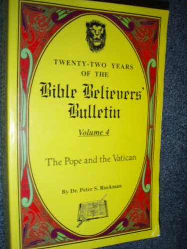 Stock image for The Pope and the Vatican (Twenty-two Years of the Bible Believers Bulletin, Volume 4) for sale by Big River Books