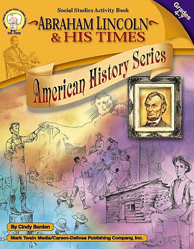 Beispielbild fr Abraham Lincoln and His Times, Grades 4 - 7 (American History Series) zum Verkauf von More Than Words