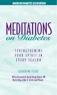 Beispielbild fr Meditations on Diabetes : Strengthening Your Spirit in Every Season zum Verkauf von Better World Books