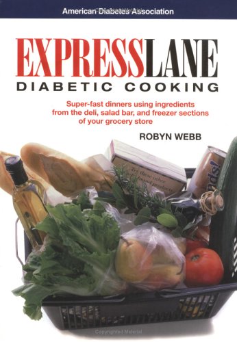 Stock image for Express Lane Diabetic Cooking : Hassle-Free Meals Using Ingredients from the Deli, Salad Bear and Freezer Sections of Your Grocery Store for sale by Better World Books
