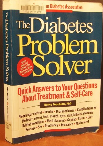 The Diabetes Problem Solver: Quick Answers to Your Questions about Treatment and Self-Care (9781580400091) by Touchette Ph.D., Nancy