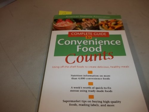 Stock image for Complete Guide to Convenience Food Counts : Using Off-the-Shelf Foods to Create Delicious, Healthy Meals for sale by Better World Books