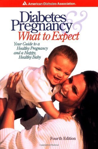 Stock image for Diabetes and Pregnancy : What to Expect: Your Guide to a Healthy Pregnancy and a Happy, Healthy Baby for sale by Better World Books