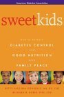 Stock image for Sweet Kids : How to Balance Diabetes Control and Good Nutrition with Family Peace for sale by Better World Books