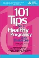 Stock image for 101 Tips for a Healthy Pregnancy with Diabetes for sale by Better World Books