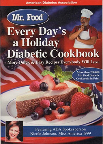 Beispielbild fr Mr. Food - Every Day's a Holiday Diabetic Cookbook : More Quick and Easy Recipes Everybody Will Love zum Verkauf von Better World Books