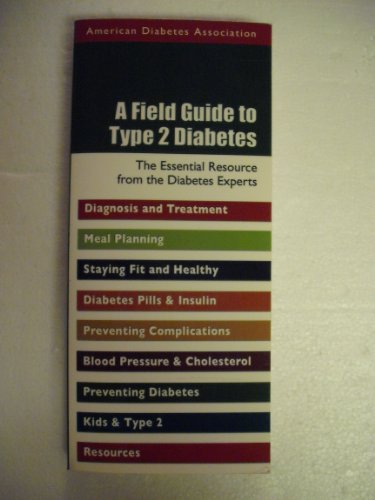 Stock image for A Field Guide to Type 2 Diabetes : The Essential Resource from the Diabetes Experts for sale by Better World Books: West