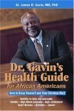 Stock image for Dr. Gavin's Health Guide for African Americans: How to Keep Yourself and Your Children Well for sale by SecondSale