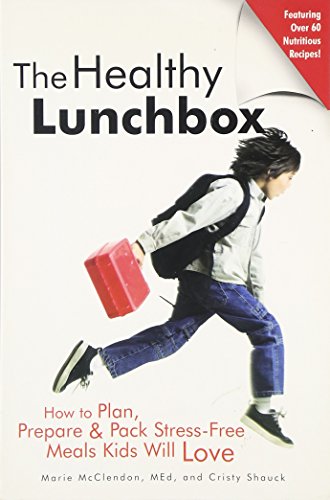 Stock image for The Healthy Lunchbox: How To Plan, Prepare & Pack Unique Meals Kids Will Love for sale by Wonder Book