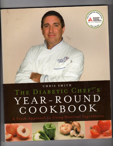 Stock image for The Diabetic Chef's Year-Round Cookbook : A Fresh Approach to Using Seasonal Ingredients for sale by Better World Books