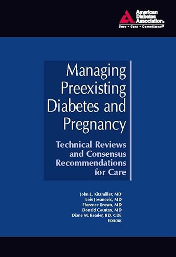 Stock image for Managing Preexisting Diabetes and Pregnancy: Technical Reviews and Consensus Recommendations for Care for sale by HPB-Red