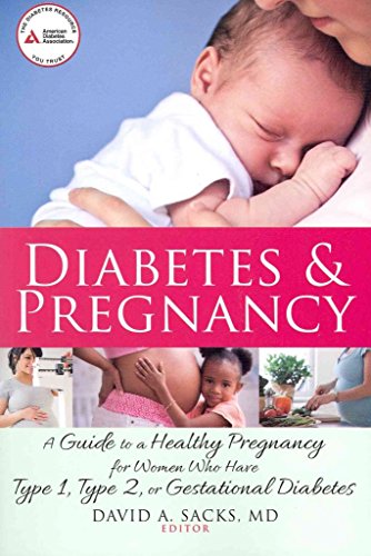 Beispielbild fr Diabetes and Pregnancy : A Guide to a Healthy Pregnancy for Women with Type 1, Type 2, or Gestational Diabetes zum Verkauf von Better World Books: West