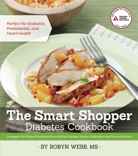 Stock image for The Smart Shopper Diabetes Cookbook: Strategies for Stress-free Meals from the Deli Counter, Freezer, Salad Bar, and Grocery Shelves for sale by ZBK Books