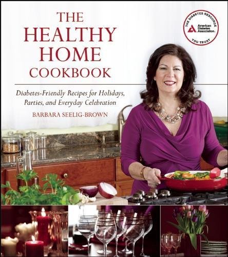 Beispielbild fr The Healthy Home Cookbook: Diabetes-Friendly Recipes for Holidays, Parties, and Everyday Celebrations zum Verkauf von ThriftBooks-Dallas