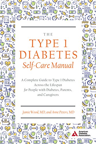 Imagen de archivo de The Type 1 Diabetes Self-Care Manual: A Complete Guide to Type 1 Diabetes Across the Lifespan a la venta por Goodwill Books