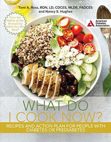 Beispielbild fr The What Do I Cook Now? Cookbook : Recipes and Action Plan for People with Diabetes or Prediabetes zum Verkauf von Better World Books
