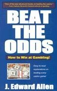 Beispielbild fr Beat the Odds : How to Win at Gambling zum Verkauf von Better World Books