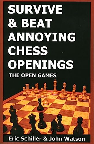 Survive & Beat Annoying Chess Openings (9781580420730) by Schiller, Eric; Watson, John