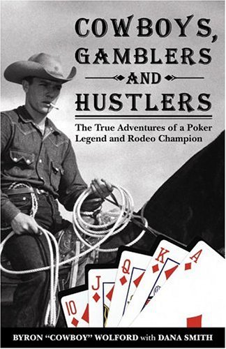 Stock image for Cowboys, Gamblers Hustlers: The True Adventures of a Rodeo Champion Poker Legend for sale by Front Cover Books