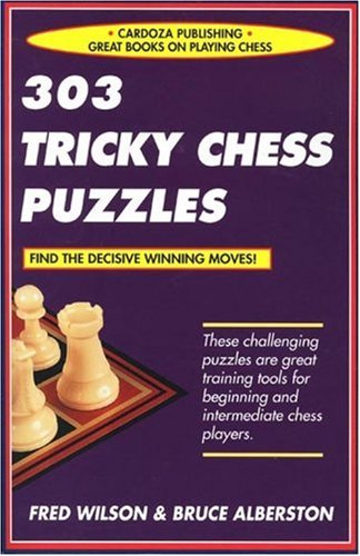 303 Tricky Chess Puzzles (9781580421447) by Wilson, Fred; Albertson, Bruce