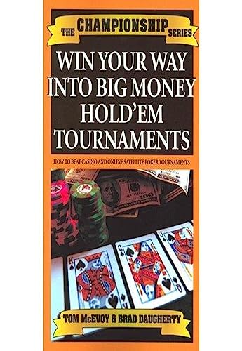 Beispielbild fr Trademark Global Win Your Way Into Big Money Hold'em Tournaments: How to Beat Casino and Online Satellite Poker Tournament zum Verkauf von Wonder Book