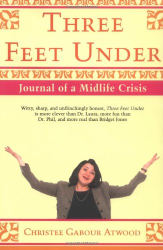 Beispielbild fr Three Feet Under: Journal of A Midlife Crisis zum Verkauf von Wonder Book