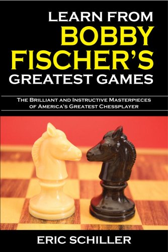 LEARN FROM BOBBY FISCHER'S GREATEST Chess GAMES By Eric Schiller  9781580422352